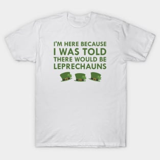 I Was Told There Would Be Leprechauns Ireland St. Patrick's Day T-Shirt